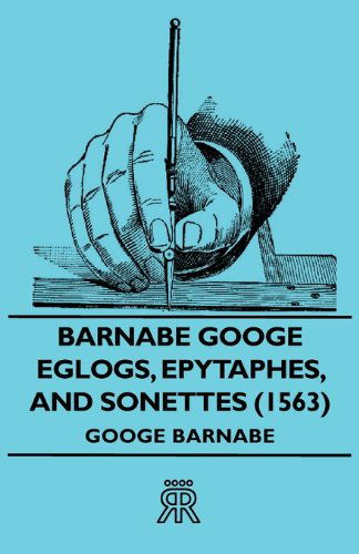 Cover for Barnabe Googe · Barnabe Googe - Eglogs, Epytaphes, and Sonettes (1563) (Paperback Book) (2006)