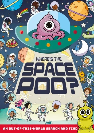 Where's the Space Poo? - Where's the Poo...? - Alex Hunter - Livros - Hachette Children's Group - 9781408367315 - 7 de julho de 2022