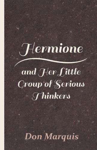 Cover for Don Marquis · Hermione and Her Little Group of Serious Thinkers (Paperback Book) (2007)