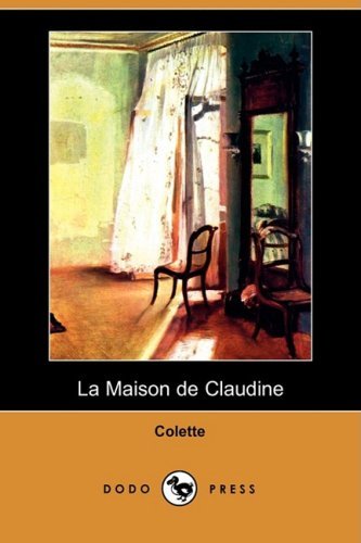 Cover for Colette · La Maison De Claudine (Dodo Press) (French Edition) (Paperback Book) [French edition] (2008)