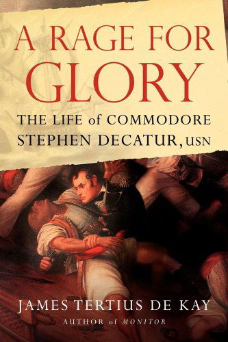 Cover for James Tertius De Kay · A Rage for Glory: the Life of Commodore Stephen Decatur, Usn (Paperback Book) (2007)