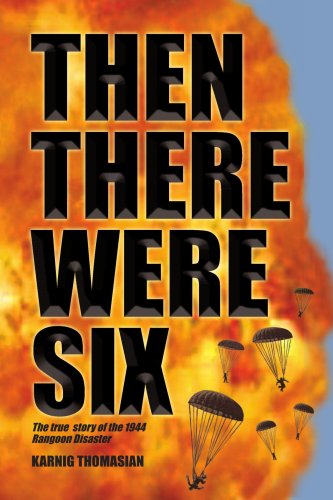 Cover for Karnig Thomasian · Then There Were Six: the True Story of the 1944 Rangoon Disaster (Paperback Book) (2004)