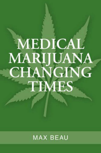 Cover for Max Beau · Medical Marijuana Changing Times (Paperback Book) (2006)