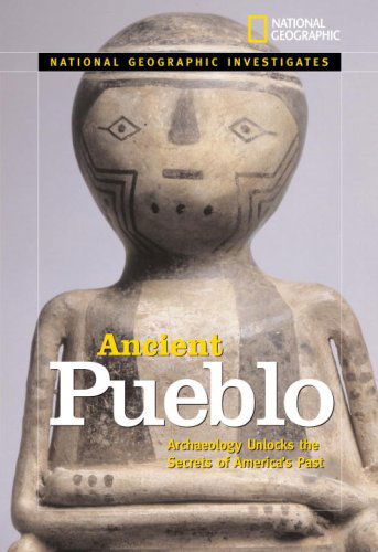 Cover for Anita Croy · National Geographic Investigates Ancient Pueblo: Archaeology Unlocks the Secrets of America's Past - National Geographic Investigates (Hardcover Book) (2007)