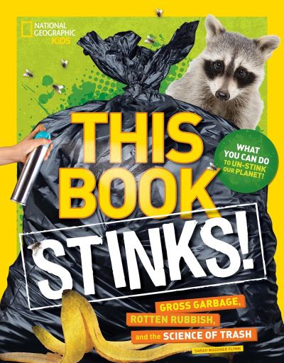 Cover for Sarah Wassner Flynn · This Book Stinks!: Gross Garbage, Rotten Rubbish, and the Science of Trash (Hardcover Book) (2014)