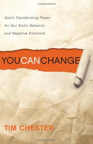 Cover for Tim Chester · You Can Change: God's Transforming Power for Our Sinful Behavior and Negative Emotions (Paperback Book) (2010)