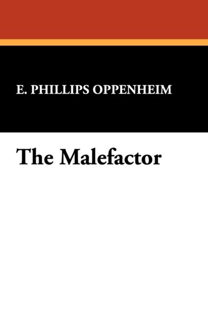 Cover for E. Phillips Oppenheim · The Malefactor (Paperback Book) (2008)
