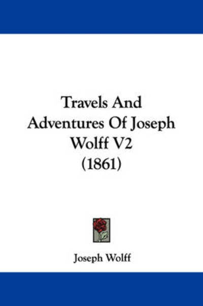 Cover for Joseph Wolff · Travels and Adventures of Joseph Wolff V2 (1861) (Gebundenes Buch) (2008)