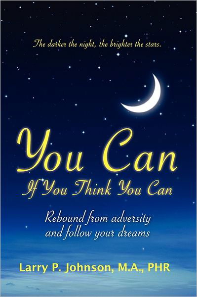Cover for Larry P Johnson M a · You Can if You Think You Can: Rebound from Adversity and Follow Your Dreams (Paperback Book) (2009)