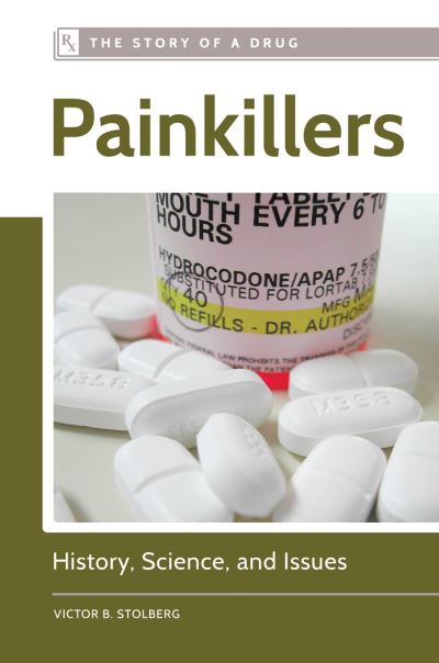 Cover for Victor B. Stolberg · Painkillers: History, Science, and Issues (Hardcover Book) (2016)