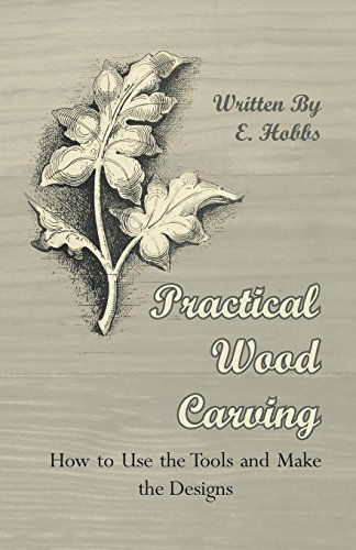 Cover for Edward Hobs · Practical Wood Carving - How to Use the Tools and Make the Designs (Paperback Book) (2009)