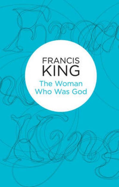 Woman Who Was God - Francis King - Andet -  - 9781447258315 - 5. december 2013