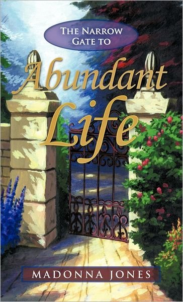Cover for Madonna Jones · The Narrow Gate to Abundant Life (Hardcover Book) (2011)