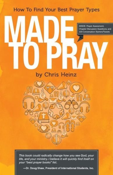 Made to Pray: How to Find Your Best Prayer Types - Cs Heinz - Livres - WestBow Press - 9781449788315 - 15 mars 2013