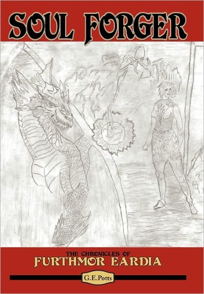 Cover for G E Potts · Soul Forger: the Chronicles of Furthmor Eardia (Hardcover Book) (2011)
