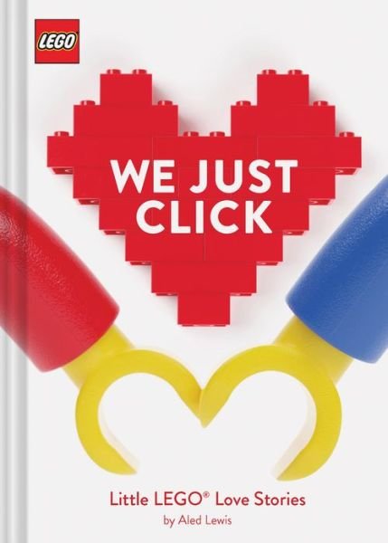 Cover for Aled Lewis · LEGO® We Just Click: Little LEGO® Love Stories (Hardcover Book) (2021)