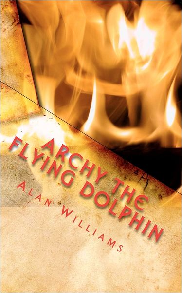 Cover for Alan Williams · Archy the Flying Dolphin: &amp; the Vampire's Curse (Paperback Bog) (2010)