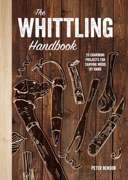 Cover for Peter Benson · The Whittling Handbook (Hardcover Book) (2020)