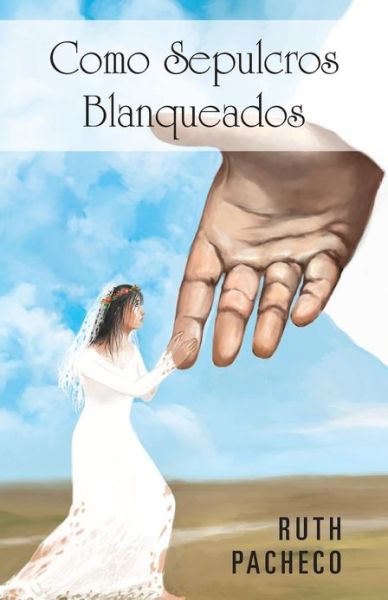 Cover for Ruth Pacheco · Como Sepulcros Blanqueados (Paperback Book) [Spanish edition] (2013)