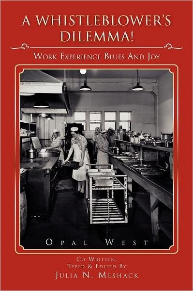 Cover for Opal West · A Whistle Blower's Dilemma!: Work Experience Blues &amp; Joys (Paperback Bog) (2011)