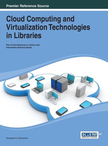 Cover for Sangeeta N. Dhamdhere · Cloud Computing and Virtualization Technologies in Libraries (Advances in Library and Information Science (Alis)) (Gebundenes Buch) (2013)