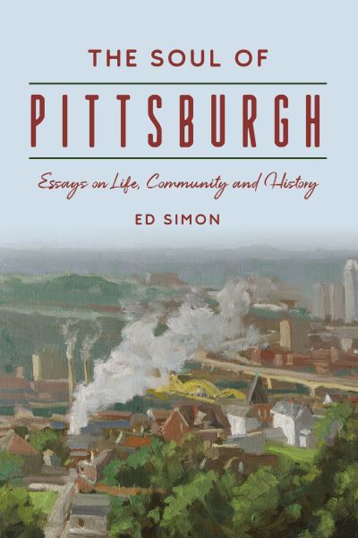 Cover for Edward Simon · Soul of Pittsburgh (Book) (2024)