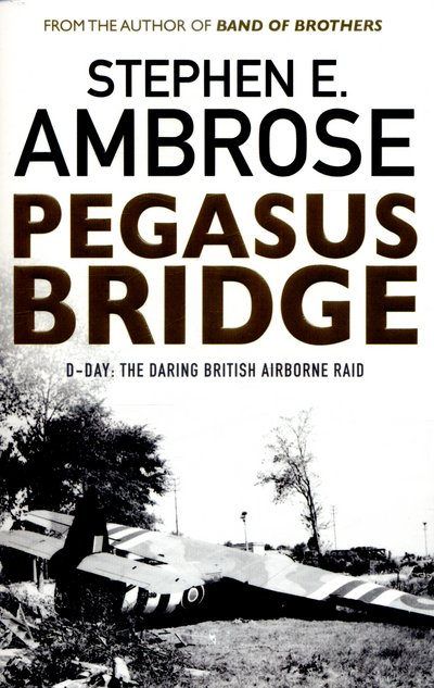 Cover for Stephen E. Ambrose · Pegasus Bridge: D-day: The Daring British Airborne Raid (Paperback Bog) [Reissue edition] (2016)