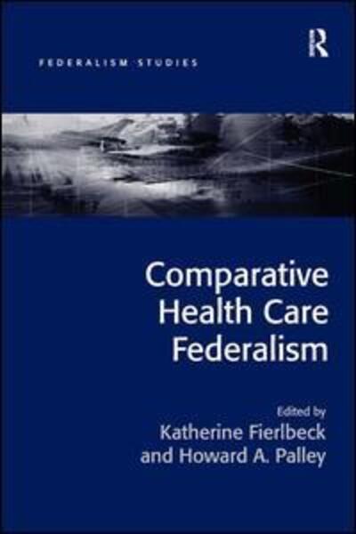 Cover for Katherine Fierlbeck · Comparative Health Care Federalism - Federalism Studies (Hardcover Book) (2015)