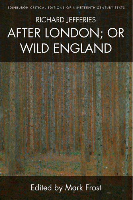 Cover for Richard Jefferies · Richard Jefferies, After London; or Wild England - Edinburgh Critical Editions of Nineteenth-Century Texts (Paperback Book) (2018)