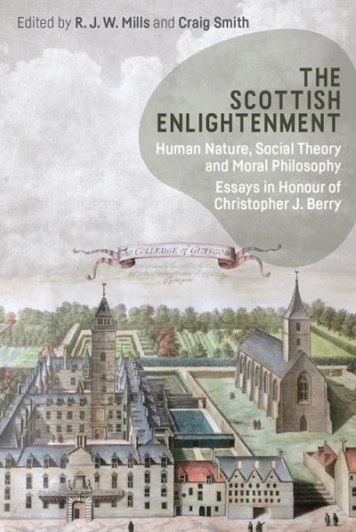Cover for R. J. W. Mills · The Scottish Enlightenment: Human Nature, Social Theory and Moral Philosophy: Essays in Honour of Christopher Berry (Hardcover Book) (2021)