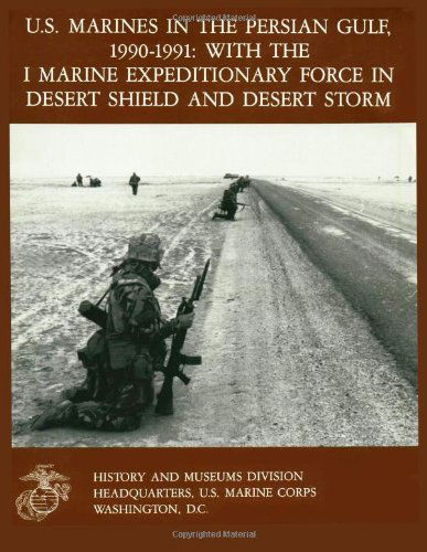 Cover for Col. Charles J. Quilter II · U.s. Marines in the Persian Gulf, 1990-1991 with the I Marine Expeditionary Force in Desert Shield and Desert Storm (Paperback Book) (1993)