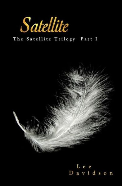 Cover for Lee Davidson · Satellite: the Satellite Trilogy, Part I (Paperback Book) (2013)