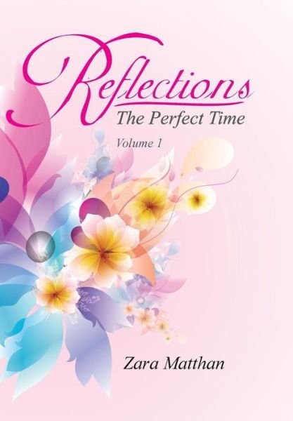 Cover for Zara Matthan · Reflections: the Perfect Time Volume 1: the Perfect Time (Gebundenes Buch) (2013)