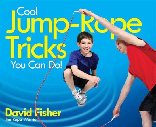 Cover for David Fisher · Cool Jump-Rope Tricks You Can Do!: A Fun Way to Keep Kids 6 to 12 Fit Year-'Round. (Paperback Bog) (2014)