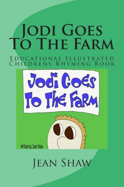 Cover for Jean Shaw · Jodi Goes to the Farm: Educational Illustrated Childrens Rhyming Book (Pocketbok) (2013)