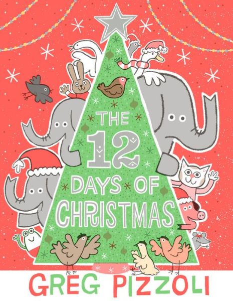 Cover for Greg Pizzoli · The 12 Days of Christmas (Hardcover Book) (2017)