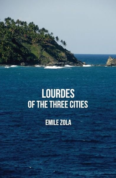 Cover for Emile Zola · Lourdes: of the Three Cities (Taschenbuch) (2013)