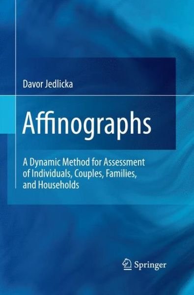 Cover for Davor Jedlicka · Affinographs: A Dynamic Method for Assessment of Individuals, Couples, Families, and Households (Paperback Book) [2011 edition] (2014)