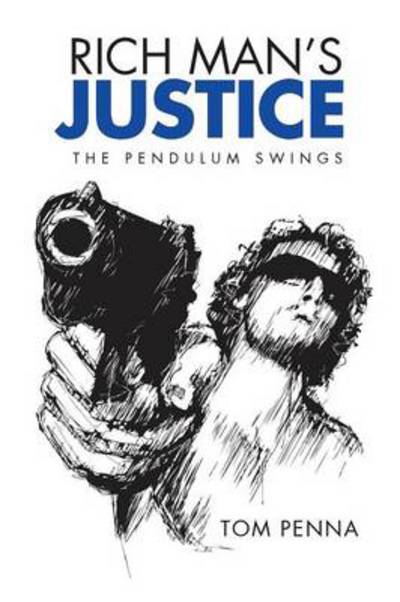 Cover for Tom Penna · Rich Man's Justice: the Pendulum Swings (Paperback Book) (2014)