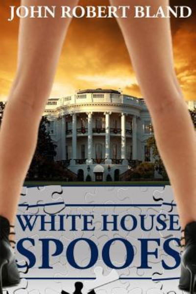 Cover for John Robert Bland · White House Spoofs (Paperback Bog) (2014)