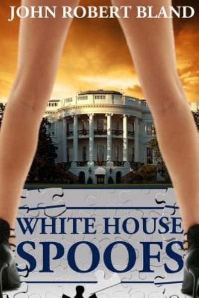 Cover for John Robert Bland · White House Spoofs (Paperback Book) (2014)