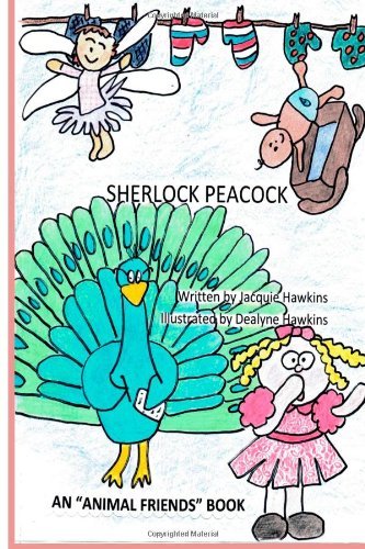 Cover for Jacquie Lynne Hawkins · Sherlock Peacock: Sherlock Peacock Has Come to Fairy Land to Clean Up the Crime from Nursary Rhymes. (Animal Friends) (Volume 4) (Paperback Bog) (2014)