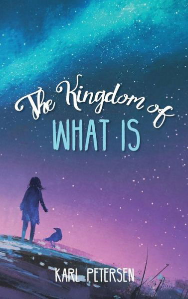 The Kingdom of What Is - Karl Petersen - Bücher - Wipf and Stock - 9781498243315 - 7. Juli 2017