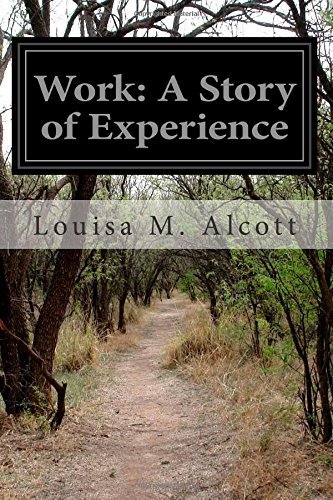 Work: a Story of Experience - Louisa M. Alcott - Books - CreateSpace Independent Publishing Platf - 9781502362315 - September 13, 2014
