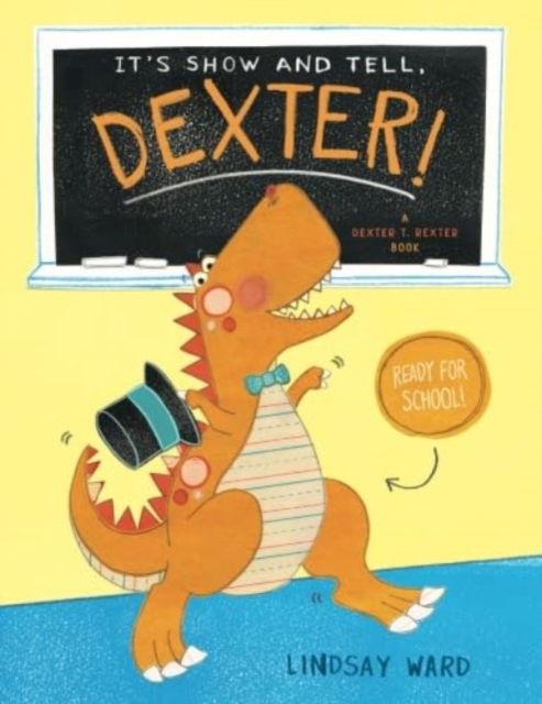 Cover for Lindsay Ward · It's Show and Tell, Dexter! - Dexter T. Rexter (Paperback Book) (2025)