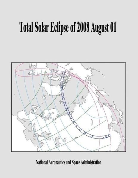 Cover for National Aeronautics and Administration · Total Solar Eclipse of 2008 August 01 (Paperback Bog) (2014)