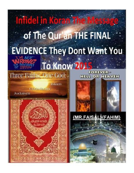 Cover for Mr Faisal Fahim · Infidel in Koran the Message of the Qur'an the Final Evidence They Dont Want You to Know 2015 (Taschenbuch) (2014)