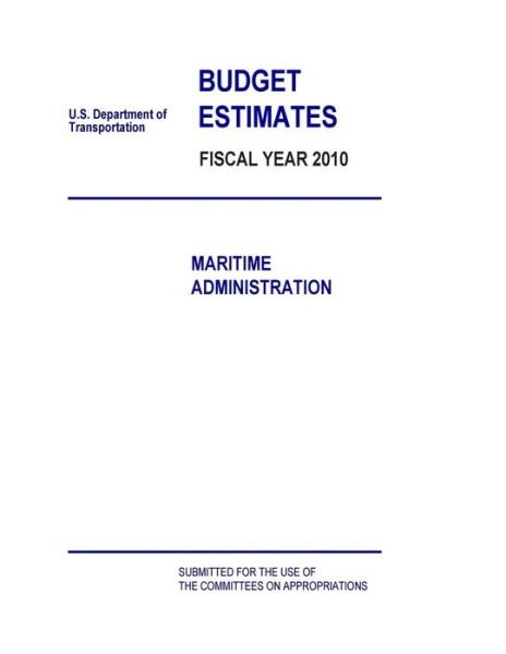 Cover for U S Department of Transportation · Budget Estimates Fiscal Year 2010: Maritime Administration (Paperback Book) (2015)