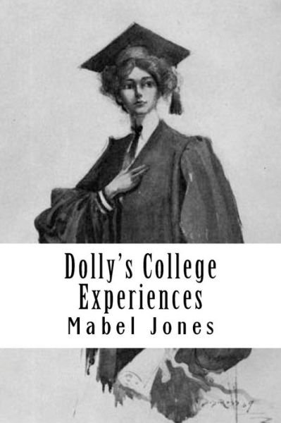 Cover for Ms Mabel Cronise Jones · Dolly's College Experiences (Paperback Bog) (1909)