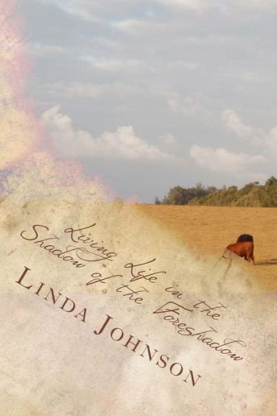 Cover for Linda Johnson · Living Life in the Shadow of the Foreshadow (Paperback Bog) (2015)